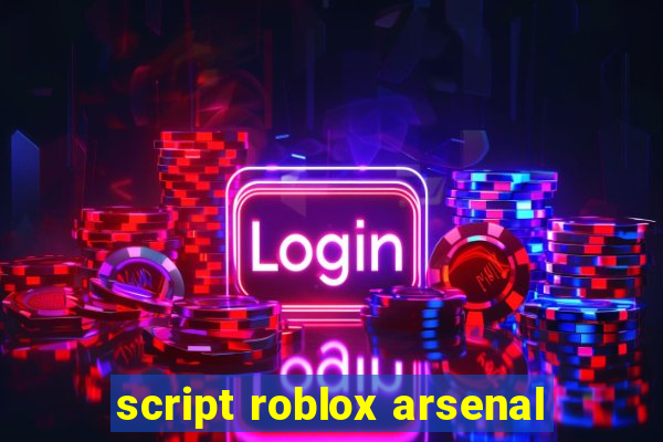 script roblox arsenal